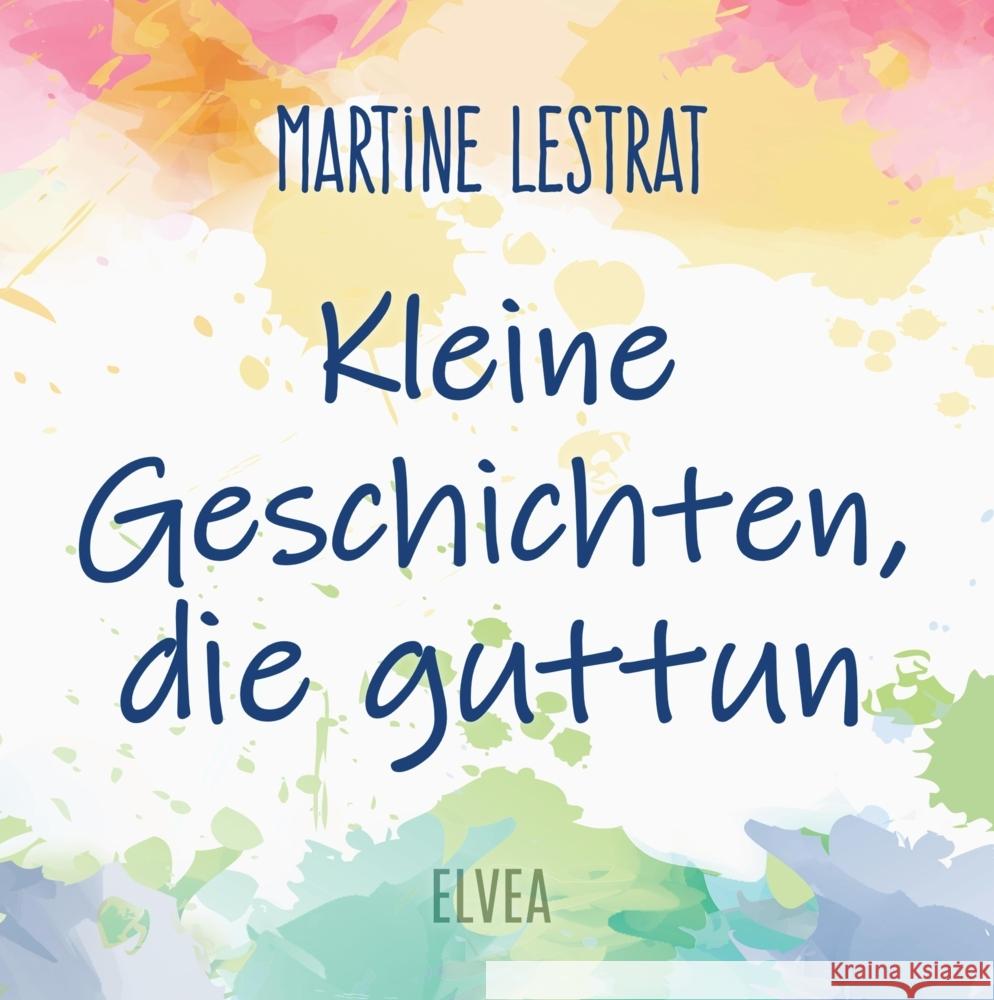 Kleine Geschichten, die guttun Lestrat, Martine 9783347723696