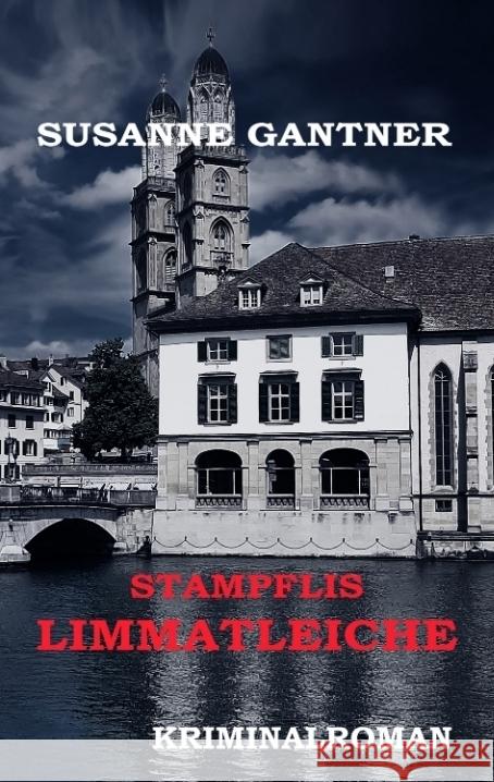 Stampflis Limmatleiche Zürich-Krimi Gantner, Susanne 9783347724822 tredition