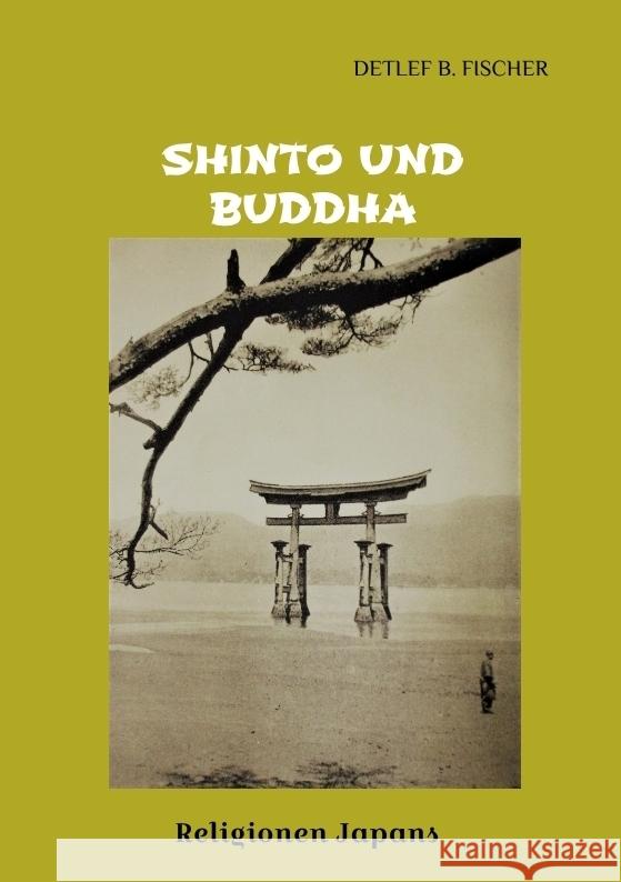 Shinto und Buddha Fischer, Detlef B. 9783347725652 tredition