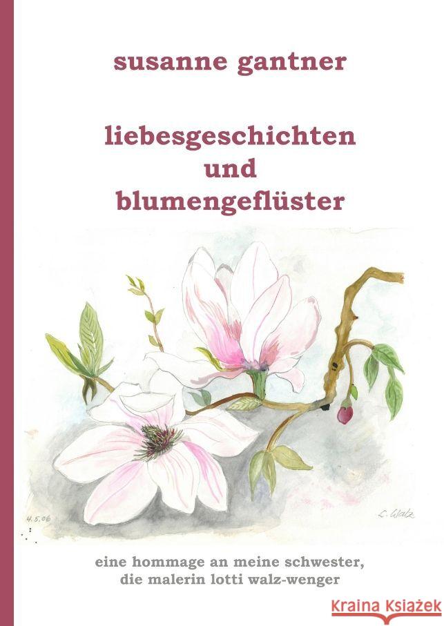 Liebesgeschichten und Blumengeflüster Gantner, Susanne 9783347727250 tredition