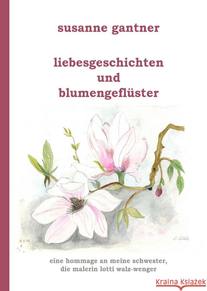 Liebesgeschichten und Blumengeflüster Gantner, Susanne 9783347727274 tredition