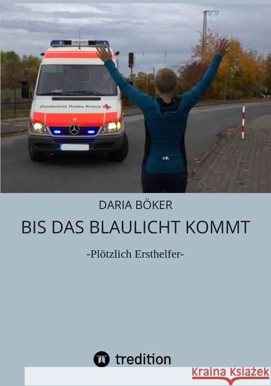 Bis das Blaulicht kommt Böker, Daria 9783347743151 tredition