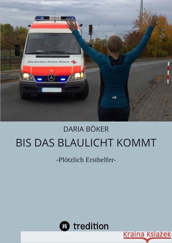 Bis das Blaulicht kommt Böker, Daria 9783347743168 tredition