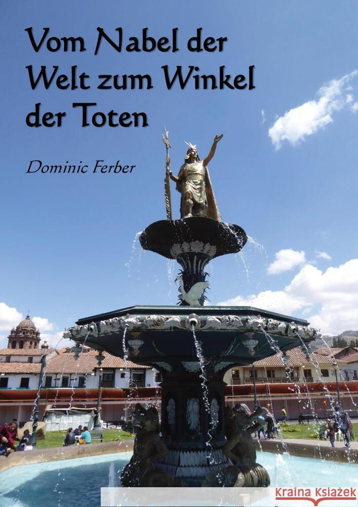 Vom Nabel der Welt zum Winkel der Toten Ferber, Dominic 9783347745957