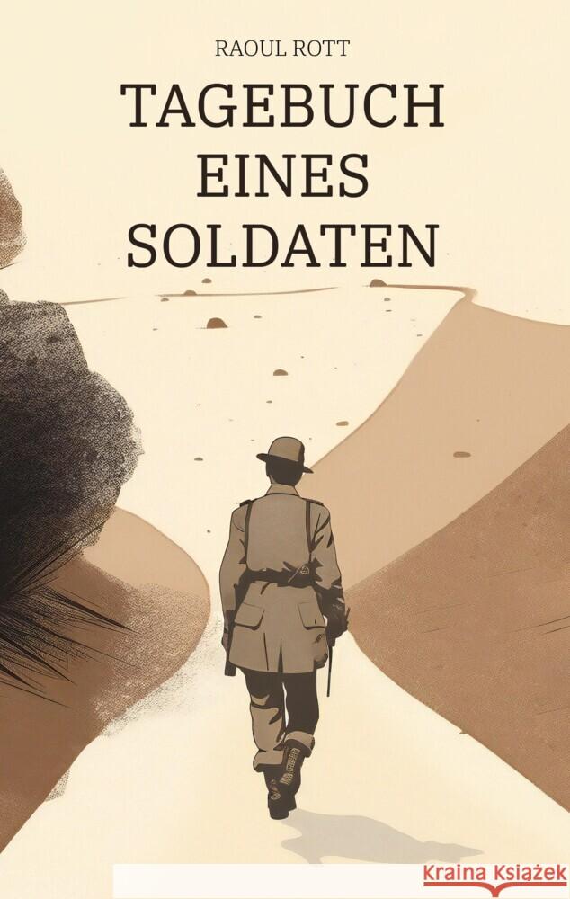 Tagebuch eines Soldaten Raoul Rott 9783347749511