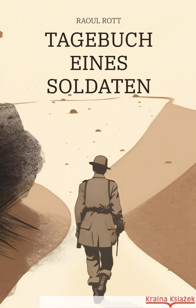 Tagebuch eines Soldaten Raoul Rott 9783347749535