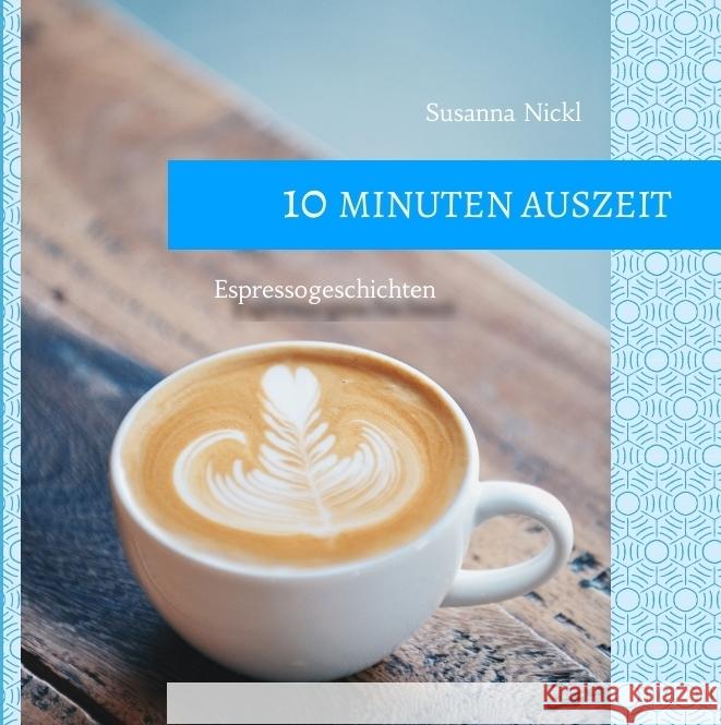 10 Minuten Auszeit - lustige und unterhaltsame Kurzgeschichten zum Durchschnaufen Nickl, Susanna 9783347752603