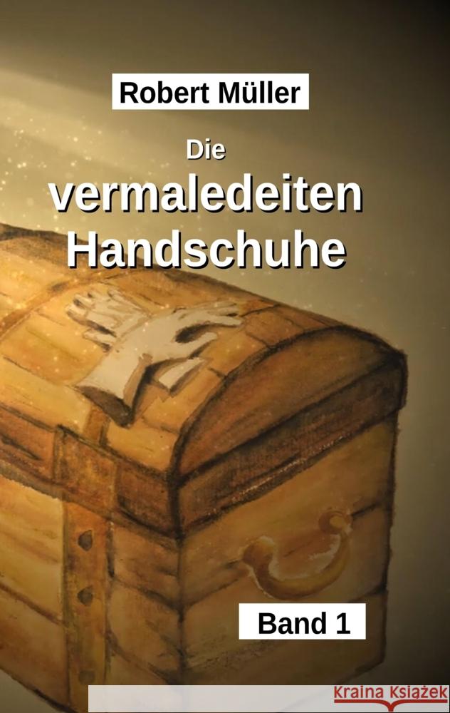 Die vermaledeiten Handschuhe: Eine Reise durch 50 Jahre Weltgeschichte Robert M?ller 9783347754256