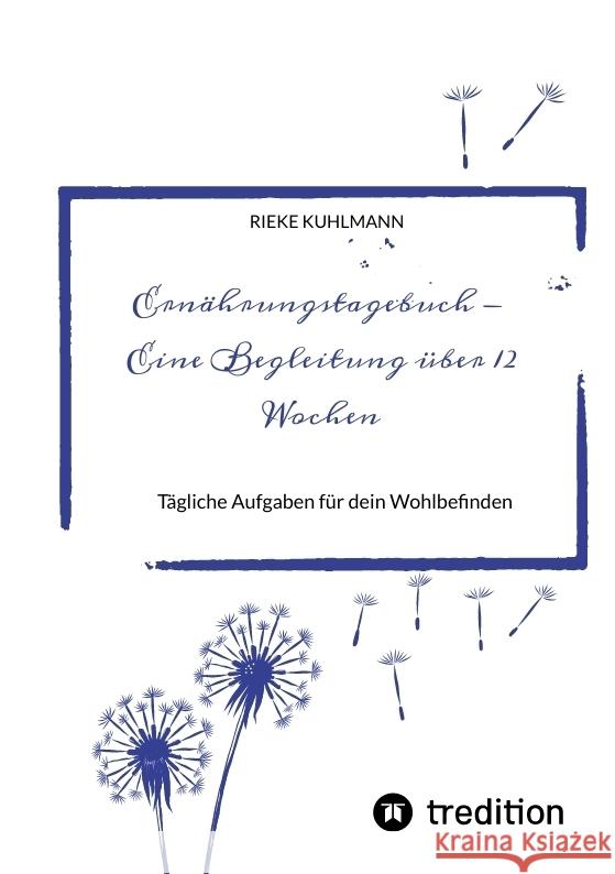 Ernährungstagebuch - Eine Begleitung über 12 Wochen Kuhlmann, Rieke 9783347755314