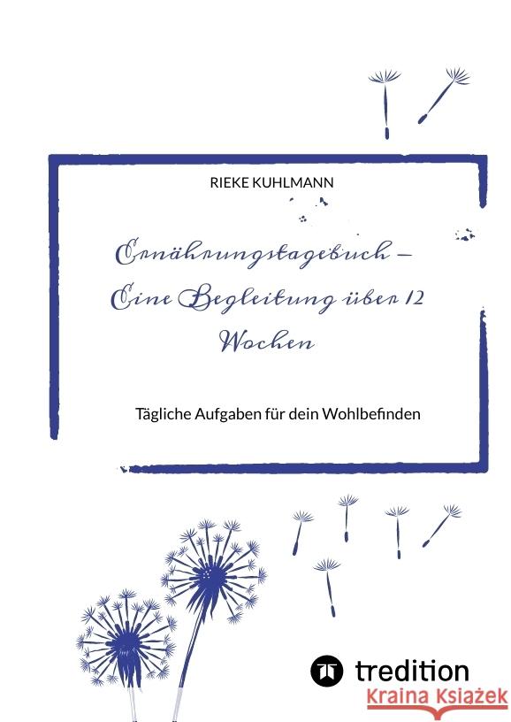 Ernährungstagebuch - Eine Begleitung über 12 Wochen Kuhlmann, Rieke 9783347755321