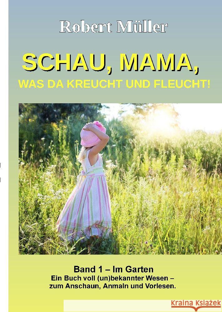 Schau Mama, was da kreucht und fleucht, Band 1 Müller, Robert 9783347755499