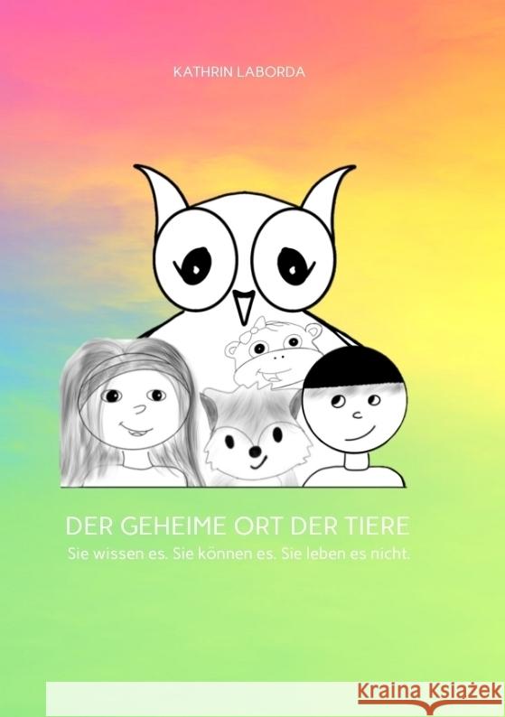 DER GEHEIME ORT DER TIERE Laborda, Kathrin 9783347755734