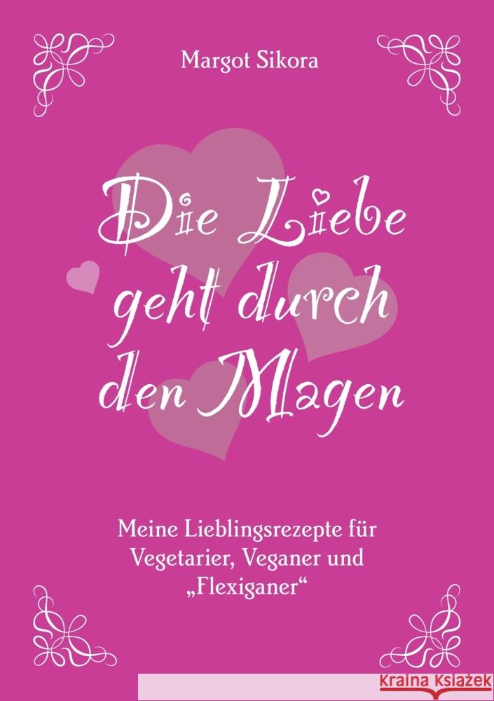 Die Liebe geht durch den Magen Sikora, Margot 9783347758407