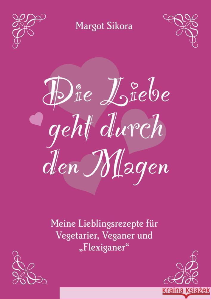 Die Liebe geht durch den Magen Sikora, Margot 9783347758414