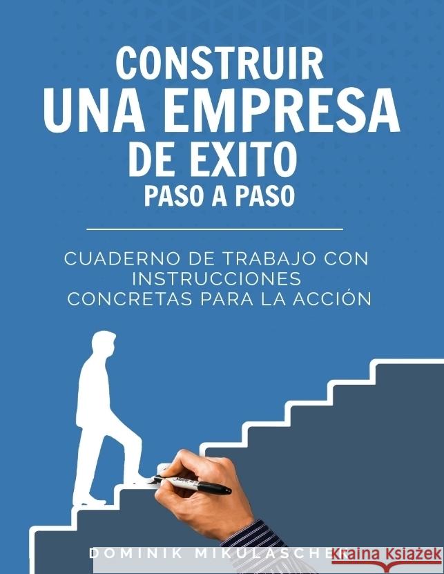 Construir una empresa de éxito paso a paso Mikulaschek, Dominik 9783347764699 tredition