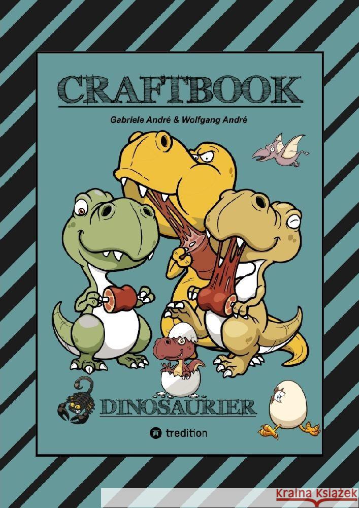 CRAFTBOOK - 100 SUPER AUSMALVORLAGEN - DINOSAURIER - STEINZEIT - RÄTSEL - AUFGABEN - DINOSPIEL BASTELN - URZEIT André, Gabriele, André, Wolfgang 9783347770065 tredition