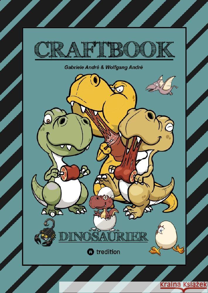 CRAFTBOOK - 100 SUPER AUSMALVORLAGEN - DINOSAURIER - STEINZEIT - RÄTSEL - AUFGABEN - DINOSPIEL BASTELN - URZEIT André, Gabriele, André, Wolfgang 9783347770072 tredition