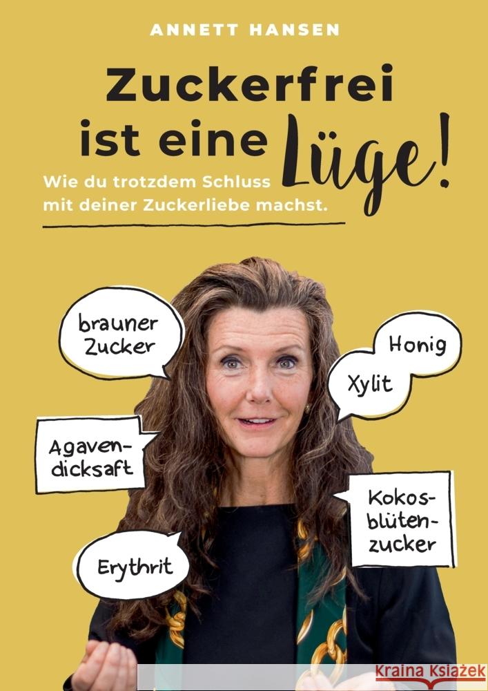 Zuckerfrei ist eine Lüge! Hansen, Annett 9783347770591