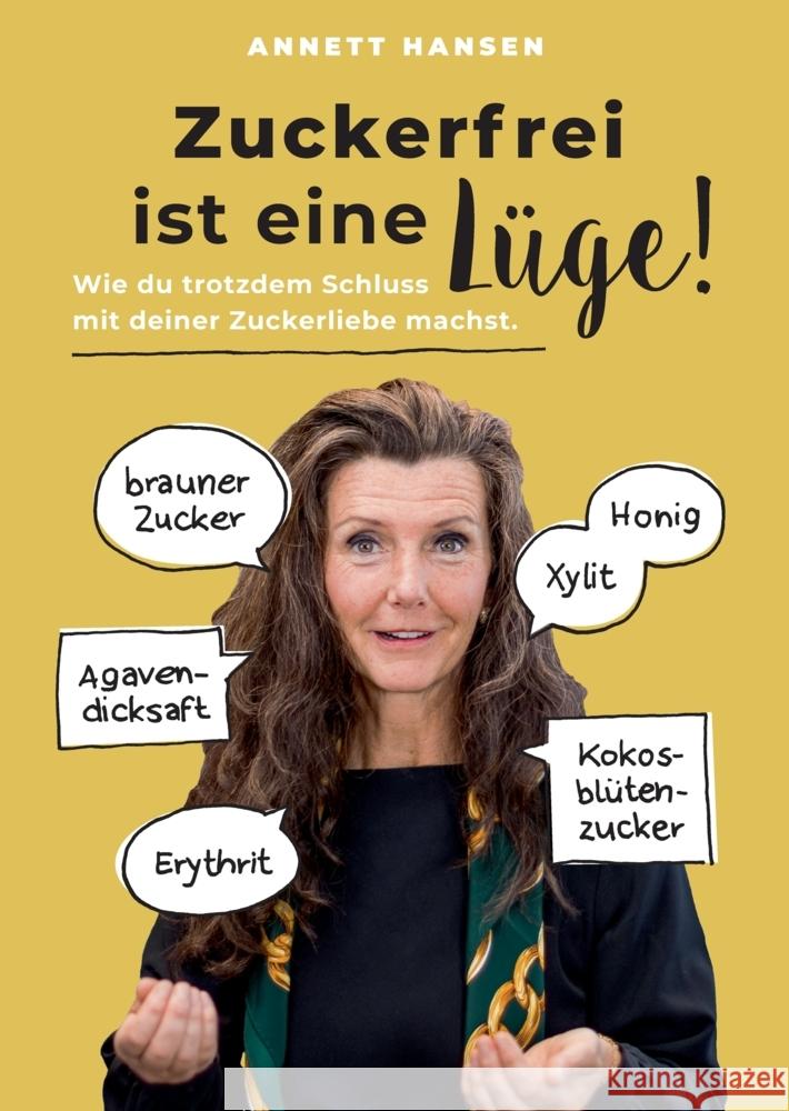 Zuckerfrei ist eine Lüge! Hansen, Annett 9783347770614