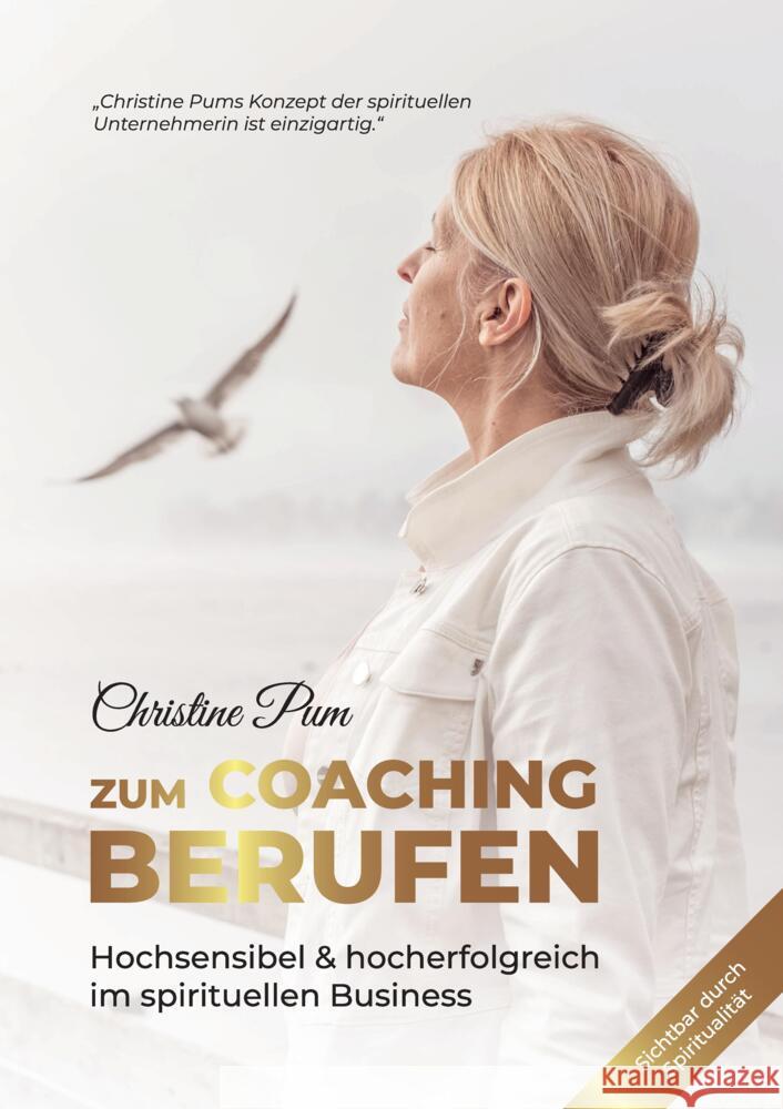 Zum Coaching berufen: Hochsensibel & hoch erfolgreich im spirituellen Business Pum, Christine 9783347771390