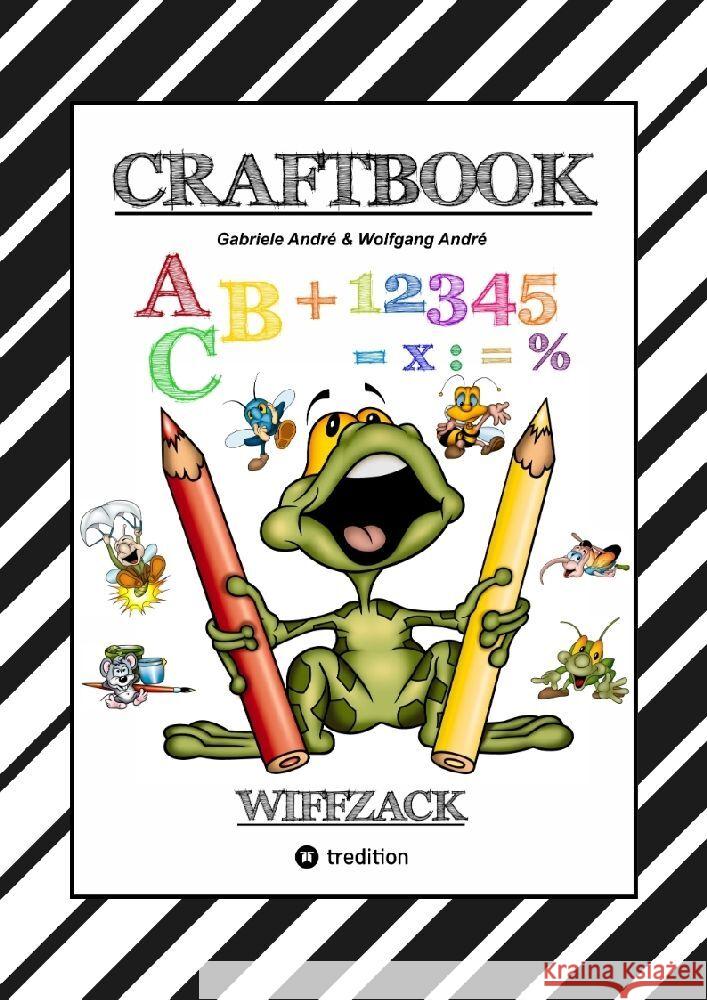 CRAFTBOOK - BASTELN - GESCHICHTEN SCRIBBELN - LERNEN - MALEN - SPIELEN - TRICKS & TIPPS André, Gabriele, André, Wolfgang 9783347777200 tredition