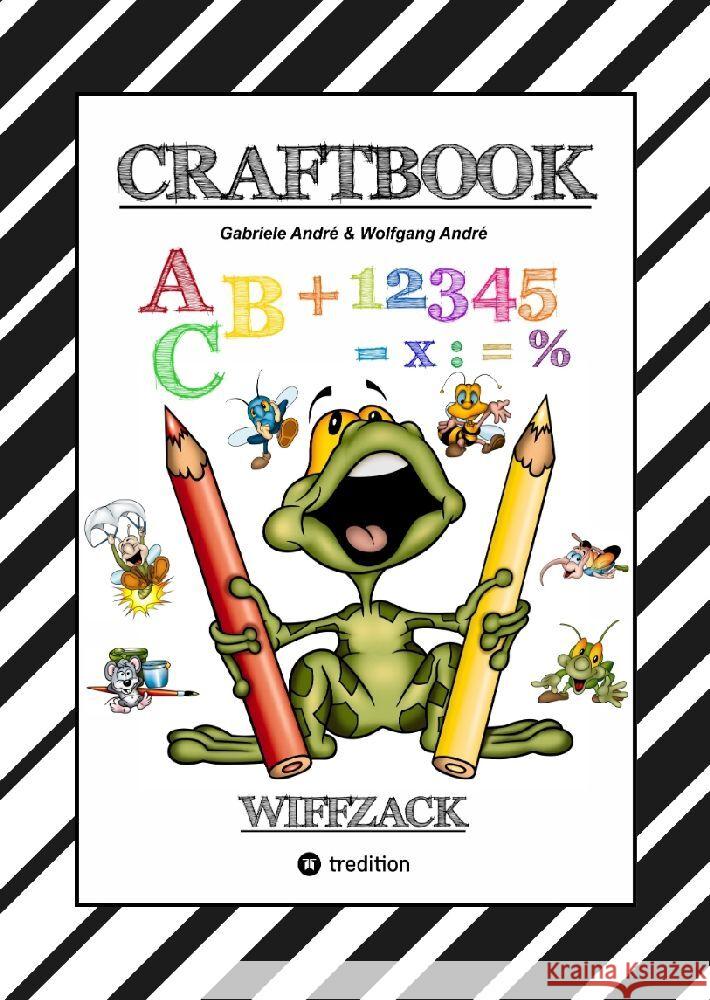 CRAFTBOOK - BASTELN - GESCHICHTEN SCRIBBELN - LERNEN - MALEN - SPIELEN - TRICKS & TIPPS André, Gabriele, André, Wolfgang 9783347777217 tredition