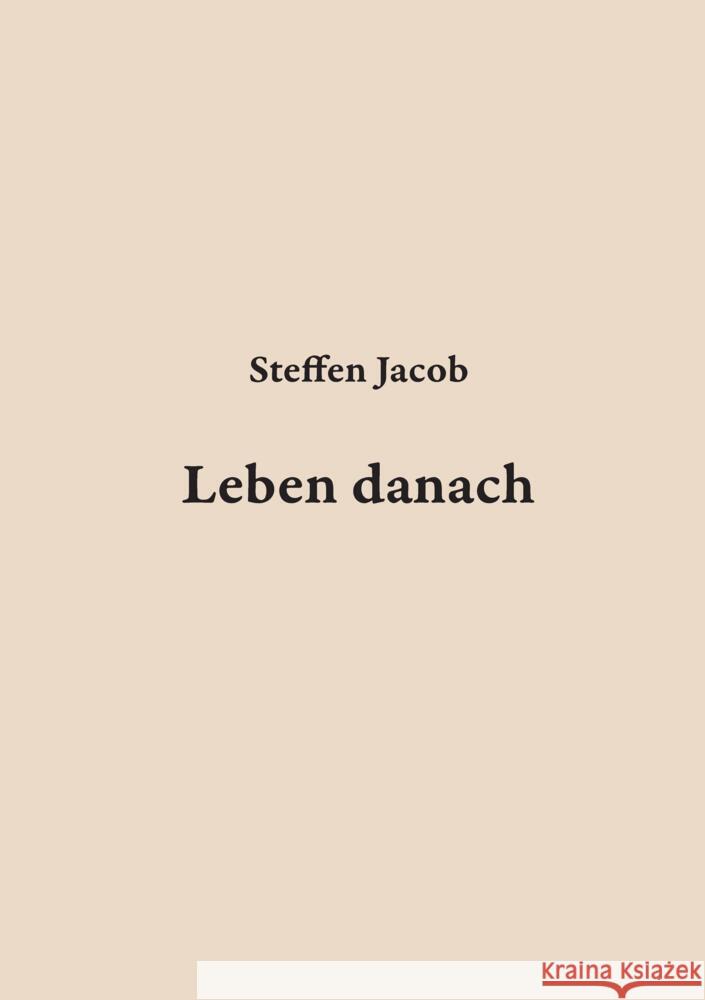 Leben danach Jacob, Steffen 9783347778610 tredition