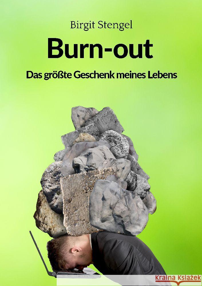 Burnout - Das gr??te Geschenk meines Lebens: Autobiographie Birgit Stengel 9783347787209