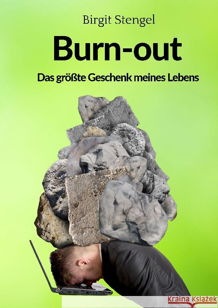 Burnout - Das gr??te Geschenk meines Lebens: Autobiographie Birgit Stengel 9783347787315