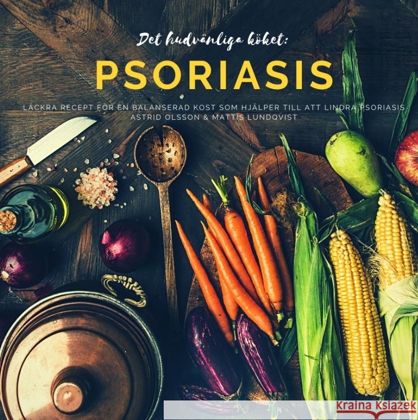 Det hudvänliga köket: psoriasis Lundqvist, Mattis, Olsson, Astrid 9783347787636 BuchHörnchen-Verlag