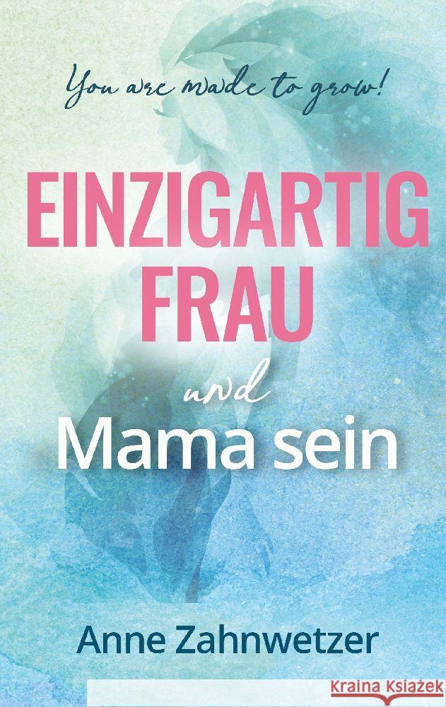 Einzigartig Frau und Mama sein Zahnwetzer, Anne 9783347789630 tredition