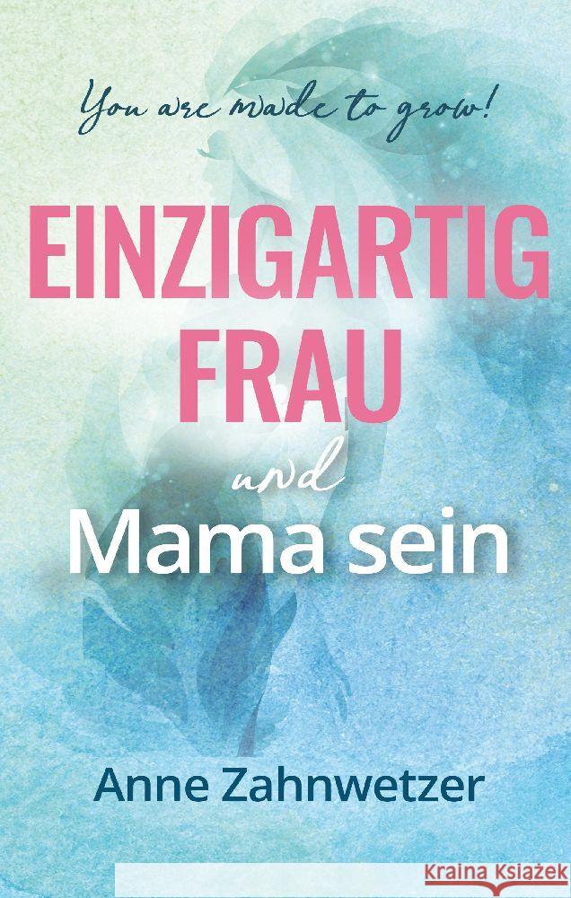 Einzigartig Frau und Mama sein Zahnwetzer, Anne 9783347789685 tredition