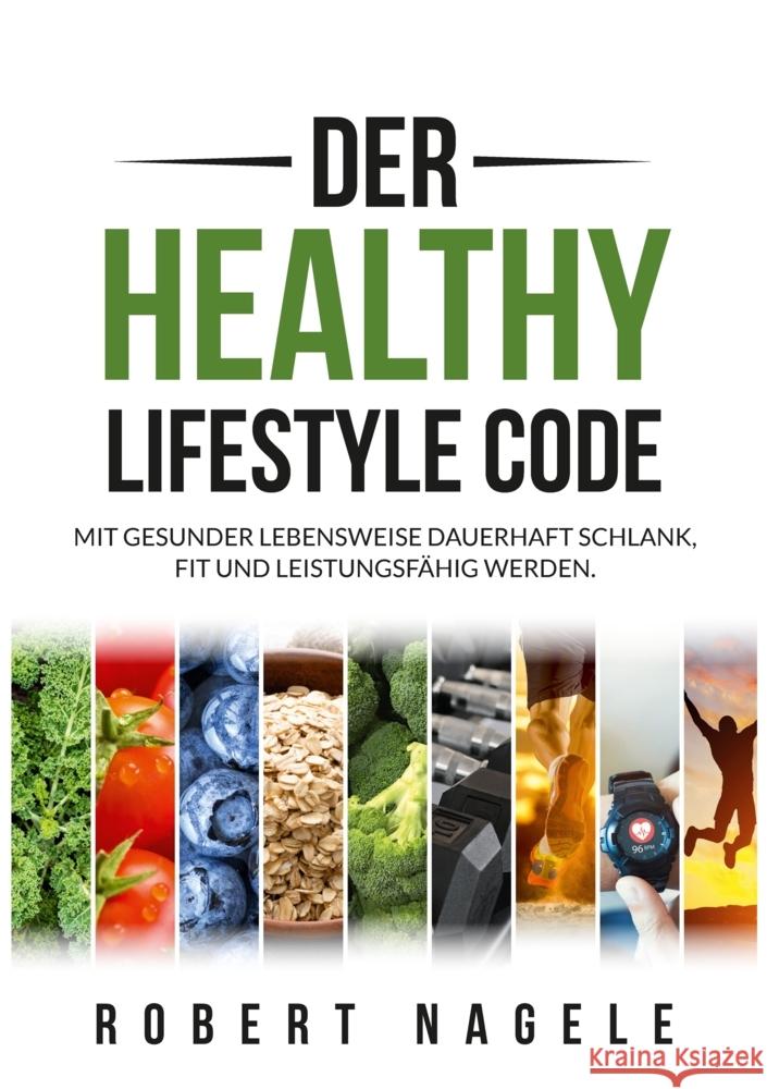 Der Healthy Lifestyle Code Nagele, Robert 9783347792562 tredition