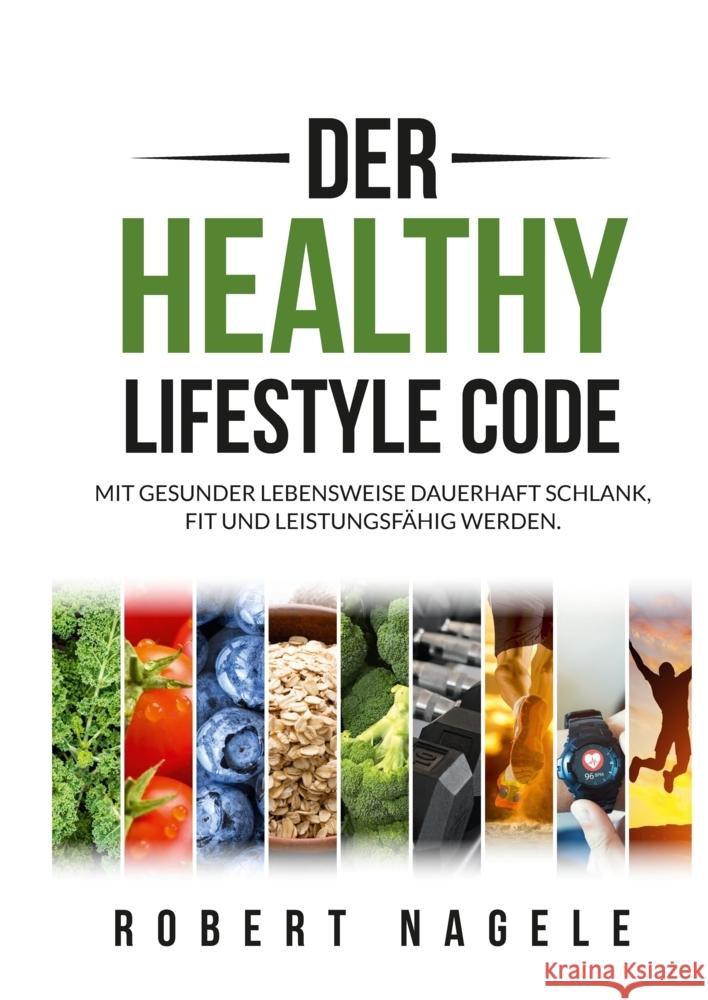 Der Healthy Lifestyle Code Nagele, Robert 9783347792586 tredition