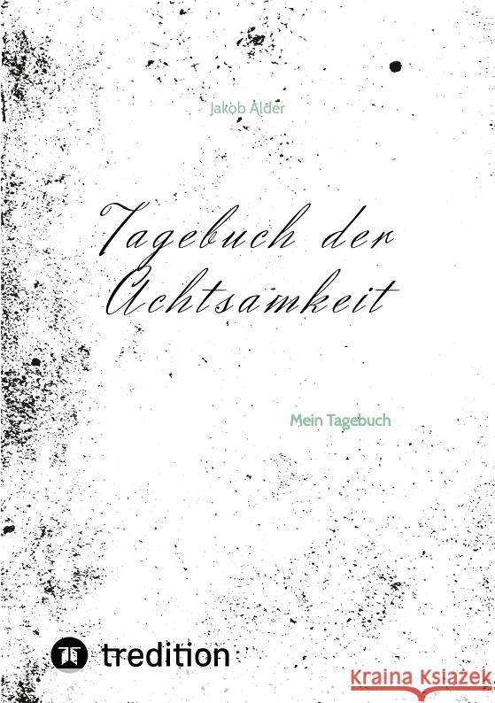 Tagebuch der Achtsamkeit Alder, Jakob 9783347794986