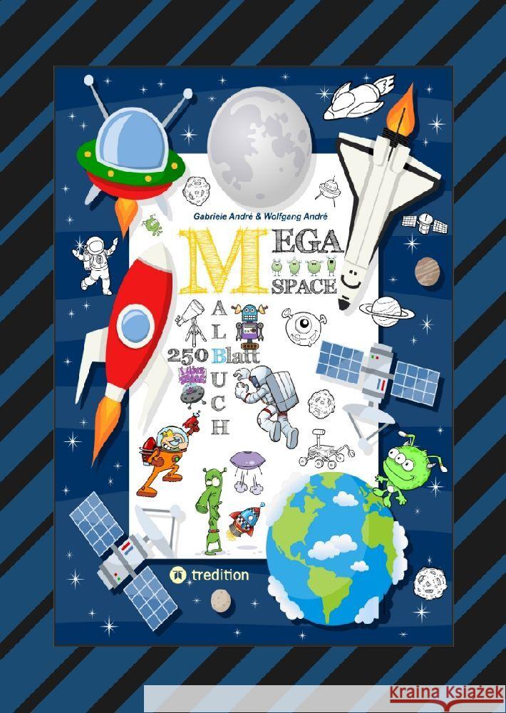 SPACE MEGA MALBUCH - SPEZIAL EDITION - ENTDECKE DAS UNIVERSUM - FREMDE PLANETEN - ERKUNDE DEN WELTRAUM - UFO - André, Gabriele, André, Wolfgang 9783347802964