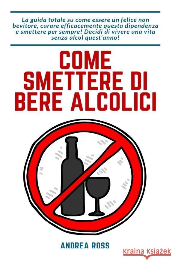 Come smettere di bere alcolici Ross, Andrea 9783347802995
