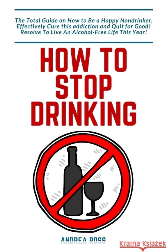 How to Stop Drinking Alcohol Ross, Andrea 9783347803893