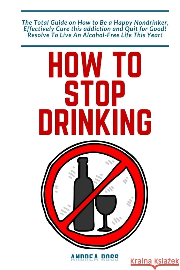 How to Stop Drinking Alcohol Ross, Andrea 9783347803916