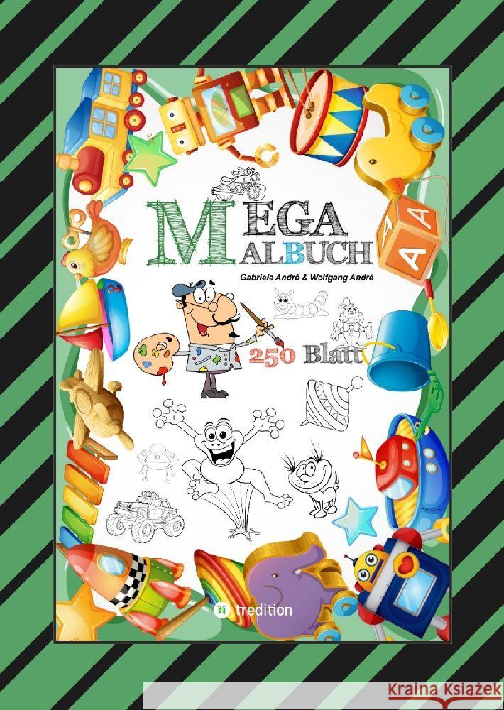MEGA MALBUCH - 250 SEITEN - LUSTIGE MOTIVE - SPANNENDE THEMEN - VERSCHIEDENE WELTEN - EIN ABENTEUER FÜR ZEICHNER André, Gabriele, André, Wolfgang 9783347804463