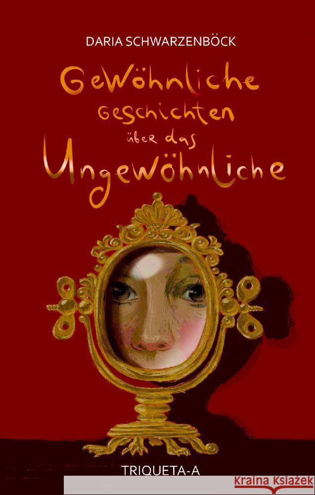 Gewöhnliche Geschichten über das Ungewöhnliche Schwarzenböck, Daria 9783347804784 TRIQUETA-A