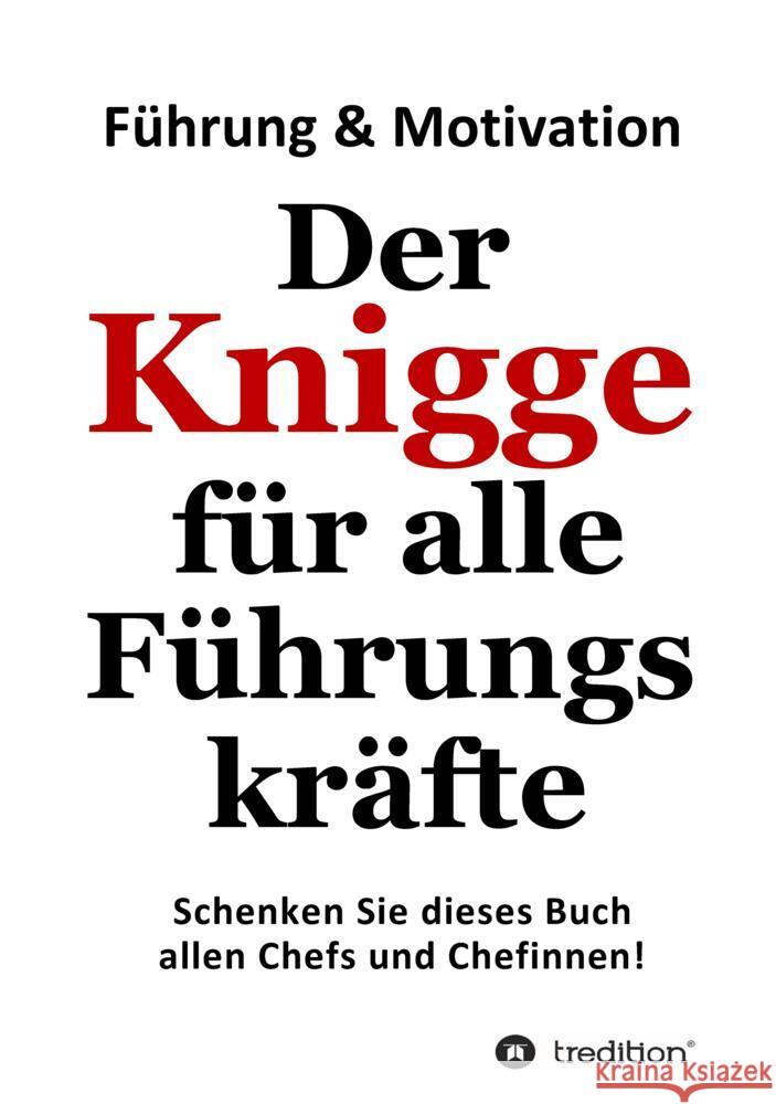 Der Knigge f?r alle F?hrungskr?fte: Schenken Sie dieses Buch allen Chefs und Chefinnen Detlev Gebhard 9783347809314