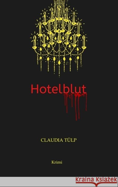 Hotelblut: Ein neuer Krimi mit Kriminalkomissarin Anke Fleur Claudia T?lp 9783347815209