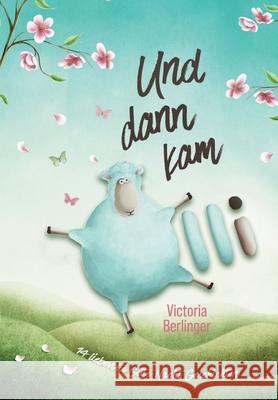 Und dann kam Olli! Das besondere Kinderbuch mit wundersch?nen Vorlesegeschichten.: 14 liebevolle Gute Nacht Geschichten zum Einschlafen und Tr?umen! 2 Victoria Berlinger 9783347816114