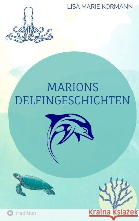 Marions  Delfingeschichten Kormann, Lisa Marie 9783347821668 tredition