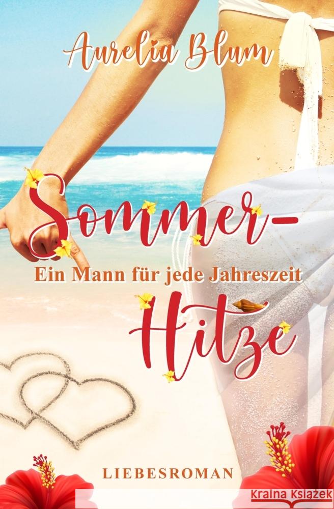 Ein Mann f?r jede Jahreszeit: Sommerhitze (sinnlicher Entwicklungsroman) Aurelia Blum 9783347822788