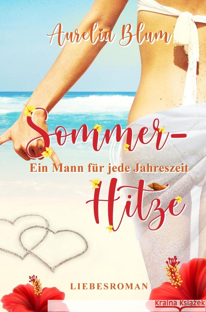 Ein Mann f?r jede Jahreszeit: Sommerhitze (sinnlicher Entwicklungsroman) Aurelia Blum 9783347822818