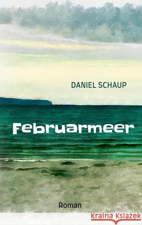 Februarmeer Schaup, Daniel 9783347826663 tredition