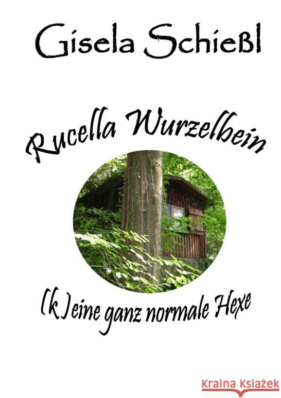 Rucella Wurzelbein - (k)eine ganz normale Hexe Gisela Schie?l 9783347833289 Tredition Gmbh