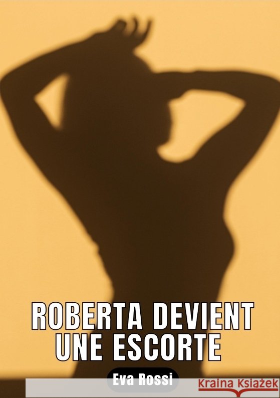 Roberta devient une escorte Rossi, Eva 9783347837560